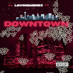 (GOING) DOWNTOWN [Explicit]