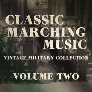 Classic Marching Music - Vintage Military Collection, Vol. 2