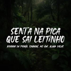 Senta Na Pica Que Sai Leitinho (Explicit)