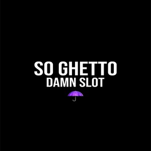 So Ghetto (Explicit)