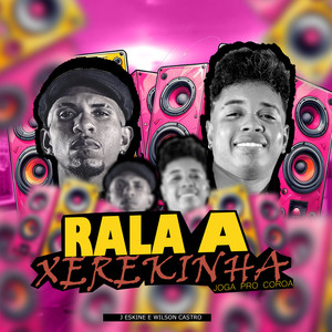 Rala Xerekinha - Joga No Coroa (Explicit)