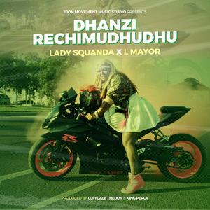 Dhanzi Rechimudhudhudhu (feat. Lady Squanda & L Mayor)