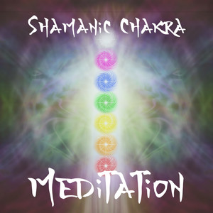 Shamanic Chakra Meditation