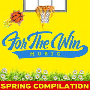 For The Win Music - Spring Compilation (Explicit)