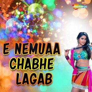 E Nemuaa Chabhe Lagab