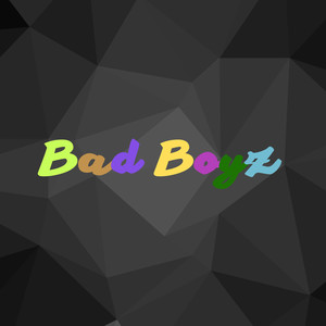 Bad Boyz (Explicit)