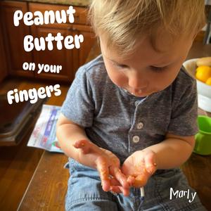 Peanut Butter on Your Fingers