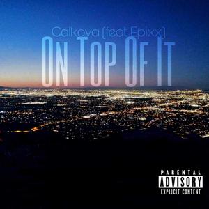 On Top Of It(feat. Epixx) (Explicit)