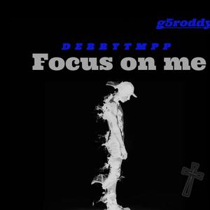 FOCUS ON ME (feat. G5roddy) (Explicit)