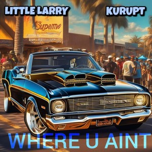 WHERE U AINT (feat. Kurupt) [Explicit]