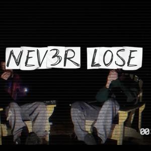 NEV3R LOSE (Explicit)