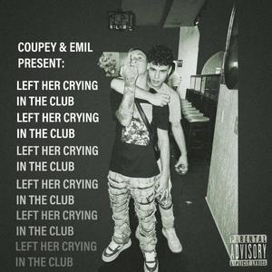 LEFT HER CRYING IN THE CLUB (Explicit)