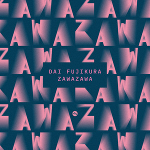 Dai Fujikura: Zawazawa