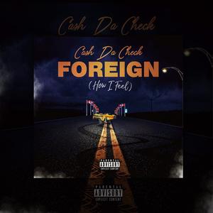 FOREIGN (HOW I FEEL) [Explicit]