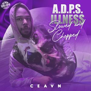 A.D.P.S Illness Slowed & Chopped (Explicit)