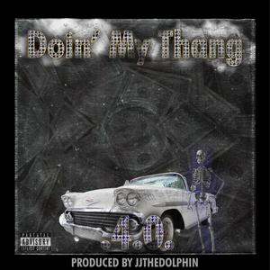 Doin' My Thang (feat. JJTheDolphin) (Explicit)