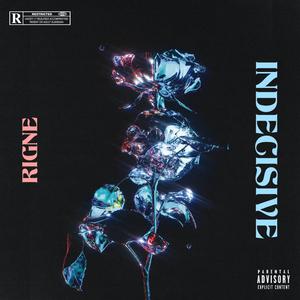 Rigne - Indecisive (Explicit)