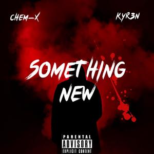 Something New (feat. KYR3N) (Explicit)