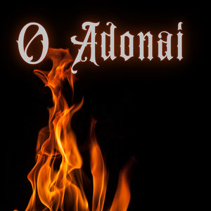 O Adonai (O Adonai)