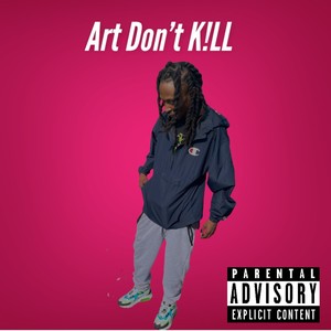 Art Don't K!ll (Explicit)