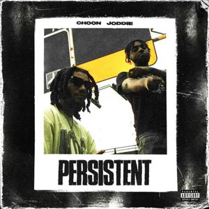 Persistent (feat. Joddie) [Explicit]