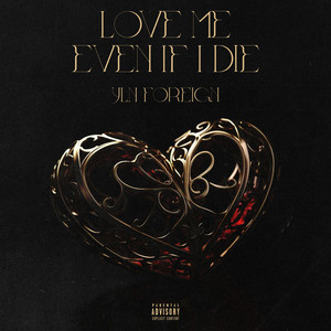 Love Me Even If I Die (Explicit)