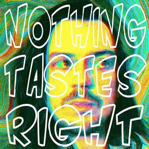 Nothing Tastes Right