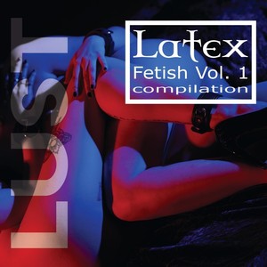 Latex Fetish, Vol. 1: Lust (Explicit)