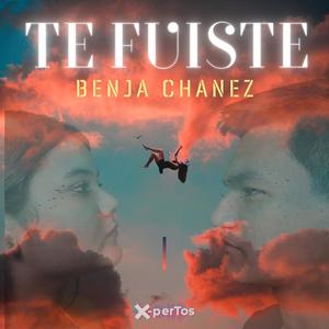 Te Fuiste (Benja Chanez) (feat. Xpertos Viral)