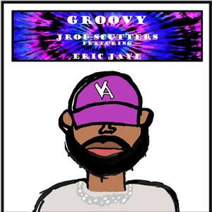 Groovy (feat. Eric Jaye) (Explicit)