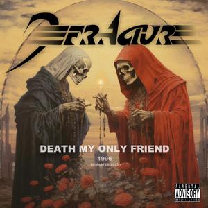 Death, My Only Friend (Explicit)