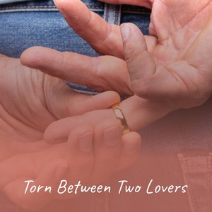 Torn Between Two Lovers