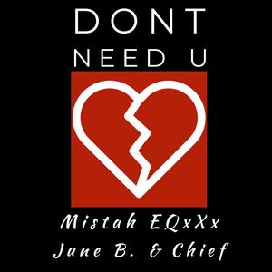 Don't Need U (feat. June B. & Chief the Engineer) (Explicit)