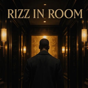 Rizz In The Room (Explicit)
