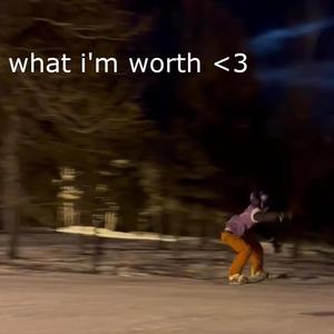 What I'm Worth (Explicit)