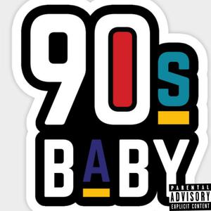 90s Baby (Explicit)