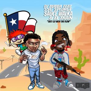 Just Go With The Flow (feat. SSG Splurge, Sauce Walka & El Train) (Explicit)
