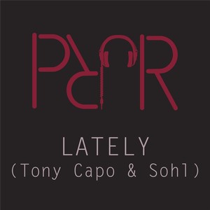Lately(feat. Tony Capo & Sohl) (Explicit)