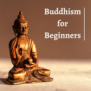 Buddhism for Beginners - Relaxing Music for Transforming Suffering into Peace, Joy, and Liberation