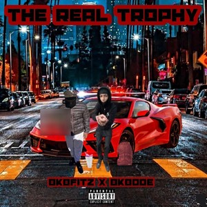 The real trophy (feat. BKBdoe) (Explicit)