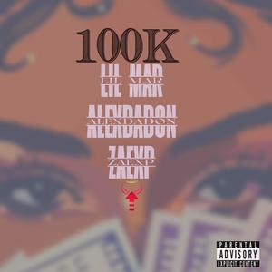 100K (feat. Lil Mar5 & Alexdadon) [Explicit]