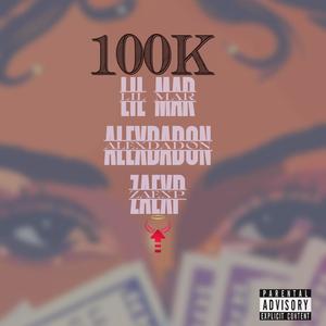 100K (feat. Lil Mar5 & Alexdadon) (Explicit)