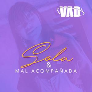 Sola y Mal Acompañada