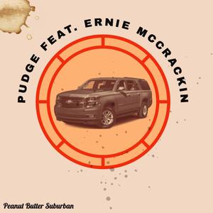 Peanut Butter Suburban (feat. Ernie McCrackin) [Explicit]