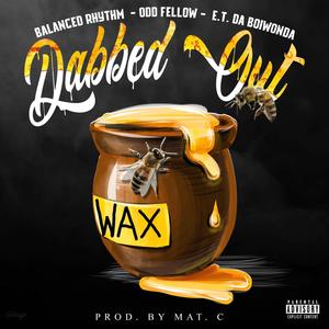 Dabbed Out (feat. Odd Fellow & E.T. Da BoiWonda) [Explicit]