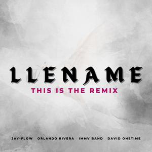 LLENAME (feat. Orlando Rivera, IMMV Band & David Onetime) [THIS IS THE REMIX]