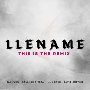 LLENAME (feat. Orlando Rivera, IMMV Band & David Onetime) (THIS IS THE REMIX)