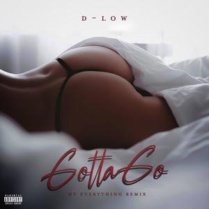 Gotta Go (My Everything Remix|Explicit)