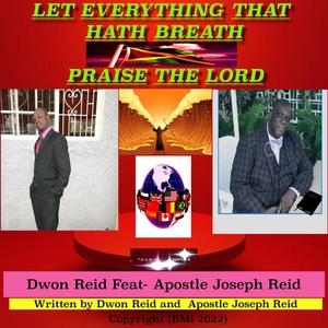 Let everything that hath breath praise the Lord (feat. Apostle Joseph Reid)