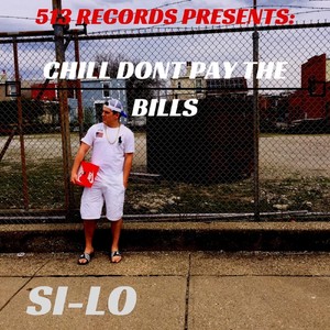 Chill Don't Pay the Bills